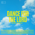 DANCE FOR THE LORD